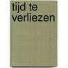 Tijd te verliezen door Karel ten Haaf