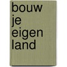 Bouw je eigen land by Pieter Vandenbroecke