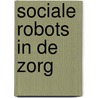Sociale robots in de zorg by Ramon Daniels