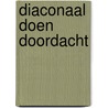 Diaconaal doen doordacht door Trinus Hoekstra