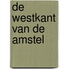 De westkant van de Amstel door P. van Schaik