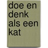 Doe en denk als een kat door Stephane Garnier