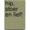 Hip, stoer en lief! by Deborah van de Leijgraaf