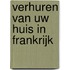 Verhuren van uw huis in Frankrijk