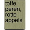 Toffe peren, rotte appels door Gerard Mak