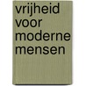 Vrijheid voor moderne mensen door David Grabijn