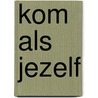 Kom als jezelf door Emily Nagoski