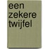Een zekere twijfel
