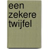 Een zekere twijfel door Onno Zijlstra