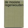 De mooiste regenwouden by Anita Ganeri