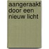 Aangeraakt door een nieuw licht