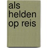 Als helden op reis door Ben Rovers