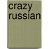 Crazy Russian