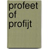 Profeet of profijt door Gerard van Tillo