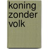 Koning zonder volk by Roy Mingelers Giedeau Nelissen