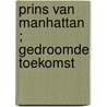 Prins van Manhattan ; Gedroomde toekomst by Jennifer Lewis