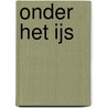 Onder het ijs door Ellen de Bruin