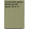 Onvoorzien geluk ; Liefde op het spoor (2-in-1) by Marrie Ferrarella