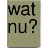 Wat nu? by Kristan Higgins