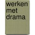 Werken met drama