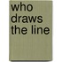 Who draws the line