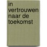 In vertrouwen naar de toekomst