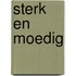 Sterk en moedig