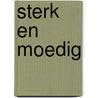 Sterk en moedig door Maaike Bosch