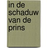 In de Schaduw van de Prins by Piet Vander Cruyssen