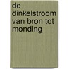 De Dinkelstroom van bron tot monding by Jan Poorthuis