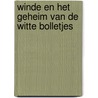 Winde en het geheim van de witte bolletjes by Unknown