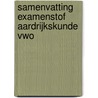 Samenvatting Examenstof Aardrijkskunde VWO door ExamenOverzicht