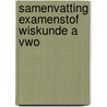 Samenvatting Examenstof Wiskunde A VWO door ExamenOverzicht