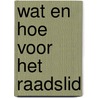 Wat en hoe voor het raadslid door Jan Dirk Pruim