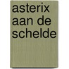 Asterix aan de Schelde door Thomas Blommaert