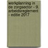 Werkplanning in de zorgsector - 9. Arbeidsreglement - Editie 2017