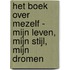 Het boek over mezelf - Mijn leven, mijn stijl, mijn dromen