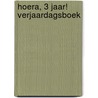 Hoera, 3 jaar! Verjaardagsboek by Unknown