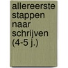 Allereerste stappen naar schrijven (4-5 j.) by Unknown