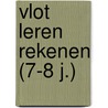 Vlot leren rekenen (7-8 j.) door Onbekend