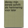 Disney Mijn eerste schrift als herinnering voor later door Onbekend