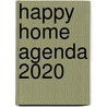 Happy Home agenda 2020 by Unknown