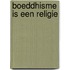 Boeddhisme is een religie