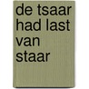 De Tsaar had last van staar by Tom Wouters