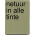Netuur in alle tinte