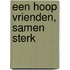 Een hoop vrienden, samen sterk
