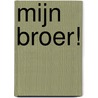 Mijn broer! door Mylo Freeman