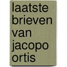 Laatste brieven van Jacopo Ortis door Ugo Foscolo