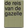 De reis van de Gazelle by Gerrit Barendrecht