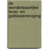 De wonderbaarlijke lever- en galblaasreiniging door Andreas Moritz